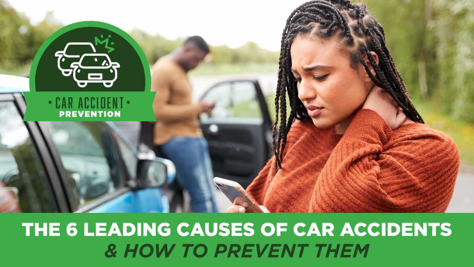 The 6 Leading Causes of Car Accidents & How to Prevent Them